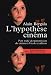 L'hypothese cinema : Petit traite de transmission du cinema a l'ecole et ailleurs