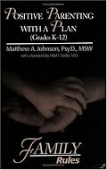 Positive Parenting with a Plan (Grades K-12): F.A.M.I.L.Y. Rules