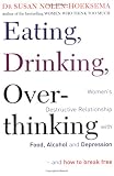 Eating, Drinking, Overthinking - Women`s Destructive Relationship with Food and Alcohol