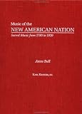 Amos Bull: The Collected Works (Music of the New American Nation: Sacred Music from 1780 to 1820)