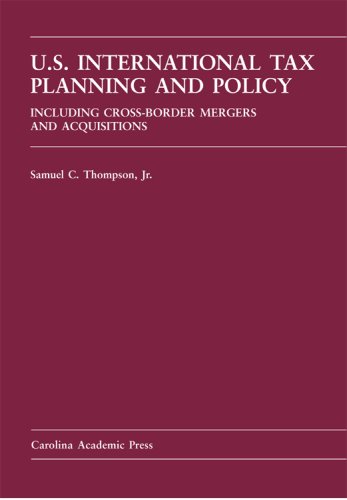 U.S. International Tax Planning And Policy (Carolina Academic Press Law Casebook)