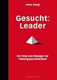 Kaegi Heinz: Gesucht: Leader: Der Weg vom Manager zur F�hrungspers�nlichkeit