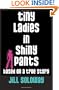 Tiny Ladies in Shiny Pants: Based on a True Story