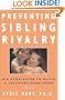 Preventing Sibling Rivalry: Six Strategies to Build a Jealousy-Free Home