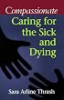 Compassionate Caring for the Sick & Dying