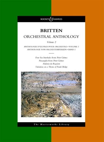 Orchestral Anthology: Four Sea Interludes and Passacaglia from "Peter Grimes", Sinfonia da Requiem, Variations on a Theme of Frank Bridge v. 2 ... Variations on a Theme of Frank Bridge v. 2