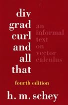 Div, Grad, Curl, and All That: An Informal Text on Vector Calculus, Fourth Edition