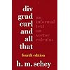 Div, Grad, Curl, and All That: An Informal Text on Vector Calculus, Fourth Edition