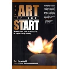 The Art of the Start: The Time-Tested, Battle-Hardened Guide for Anyone Starting Anything