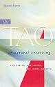 The Tao of Natural Breathing: For Health, Well-Being, and Inner Growth