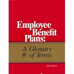 Employee Benefit Plans: A Glossary of Terms