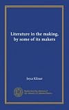 Literature in the making, by some of its makers