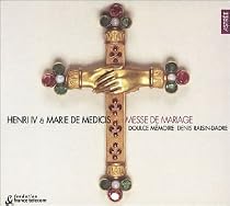 Henri IV & Marie de M&eacute;dicis Messe de Mariage