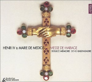 Henri IV & Marie de M&eacute;dicis Messe de Mariage