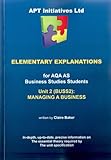 Elementary explanations for AQA AS business studies students : unit 2 (BUSS2) : managing a business