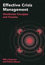 Effective Crisis Management: Worldwide Principles and Practice