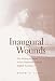 Inaugural Wounds: The Shaping of Desire in Five Nineteenth-Century English Narratives