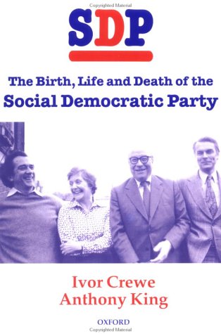 SDP: The Birth, Life, and Death of the Social Democratic Party