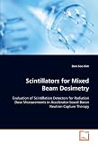 Scintillators for Mixed Beam Dosimetry: Evaluation of Scintillation Detectors for Radiation Dose Measurements  in Accelerator-based Boron Neutron Capture Therapy