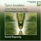 Eigenschaften Konrad Ragossnig  / Tipico brasileiro - Gitarrenmusik unserer Zeit