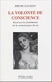 La volont� de conscience : Essai sur les fondements de la connaissance de soi