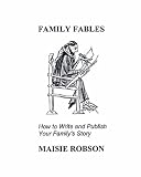 Family fables : how to write and publish your family's story