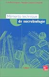 Mémento technique de microbiologie: Microorganismes eucaryotes et procaryotes, structure, métabolisme, systématique, applications industrielles, milieux de culture et réactifs