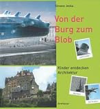 Produkt-Bild: Von der Burg zum Blob: Kinder entdecken Architektur