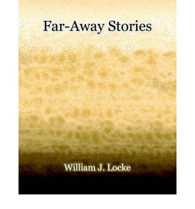 [ FAR-AWAY STORIES (1919) [ FAR-AWAY STORIES (1919) BY LOCKE, WILLIAM J. ( AUTHOR ) FEB-01-2006[ FAR-AWAY STORIES (1919) [ FAR-AWAY STORIES (1919) BY LOCKE, WILLIAM J. ( AUTHOR ) FEB-01-2006 ] BY LOCKE, WILLIAM J. ( AUTHOR )FEB-01-2006 PAPERBACK Paperback ] Locke, William J. ( AUTHOR ) Feb - 18 - 2006 [ Paperback ]