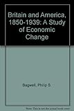 Britain and America, 1850-1939 : a study of economic change