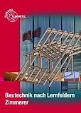 Bautechnik nach Lernfeldern - Zimmerer