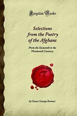 Selections from the Poetry of the Afghans: From the Sixteenth to the Nineteenth Century (Forgotten Books)