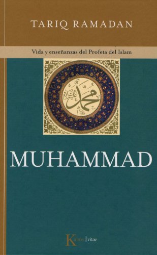 Muhammad: Vida y enseÃ±anzas del Profeta del Islam (Spanish Edition)