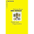 Der Vatikan: Politik und Organisation