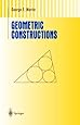 Geometric Constructions (Undergraduate Texts in Mathematics)