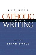 Best Catholic Writing 2004 (Best Catholic Writing)
