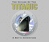 The voyage of the Titantic : a boy's adventure