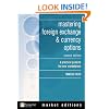 Mastering Foreign Exchange and Currency Options: A Practical Guide to The New Marketplace (Financial Times Series)