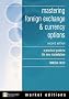 Mastering Foreign Exchange and Currency Options: A Practical Guide to The New Marketplace (Financial Times Series)