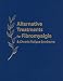 Alternative Treatments for Fibromyalgia & Chronic Fatigue Syndrome: Insights from Practitioners and Patients
