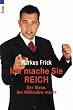 Ich mache Sie reich: Der Mann, der Million�re macht