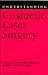 Understanding Cosmetic Laser Surgery (Understanding Health and Sickness Series)