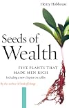 Seeds of Wealth: Four Plants that Made Men Rich