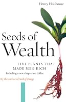 Seeds of Wealth: Five Plants That Made Men Rich