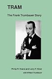 Tram: The Frank Trumbauer Story (Studies in Jazz)