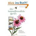 Der hummelfreundliche Garten: Nisthilfen - Bl�tenpflanzen - Gartengestaltung