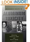 Research Issues In Aluminium Toxicity: Proceedings of the Workshop on Research Issues in Aluminum Toxicity$$$$$ Vancouver$$$$$ British Columbia$$$$$ 1995