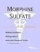 Morphine Sulfate: A Medical Dictionary, Bibliography, and Annotated Research Guide to Internet References