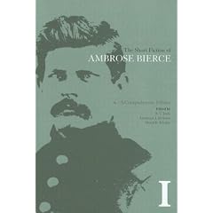 The Short Fiction of Ambrose Bierce, Volume I: A Comprehensive Edition