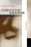 Listening in the Silence, Seeing in the Dark: Reconstructing Life after Brain Injury